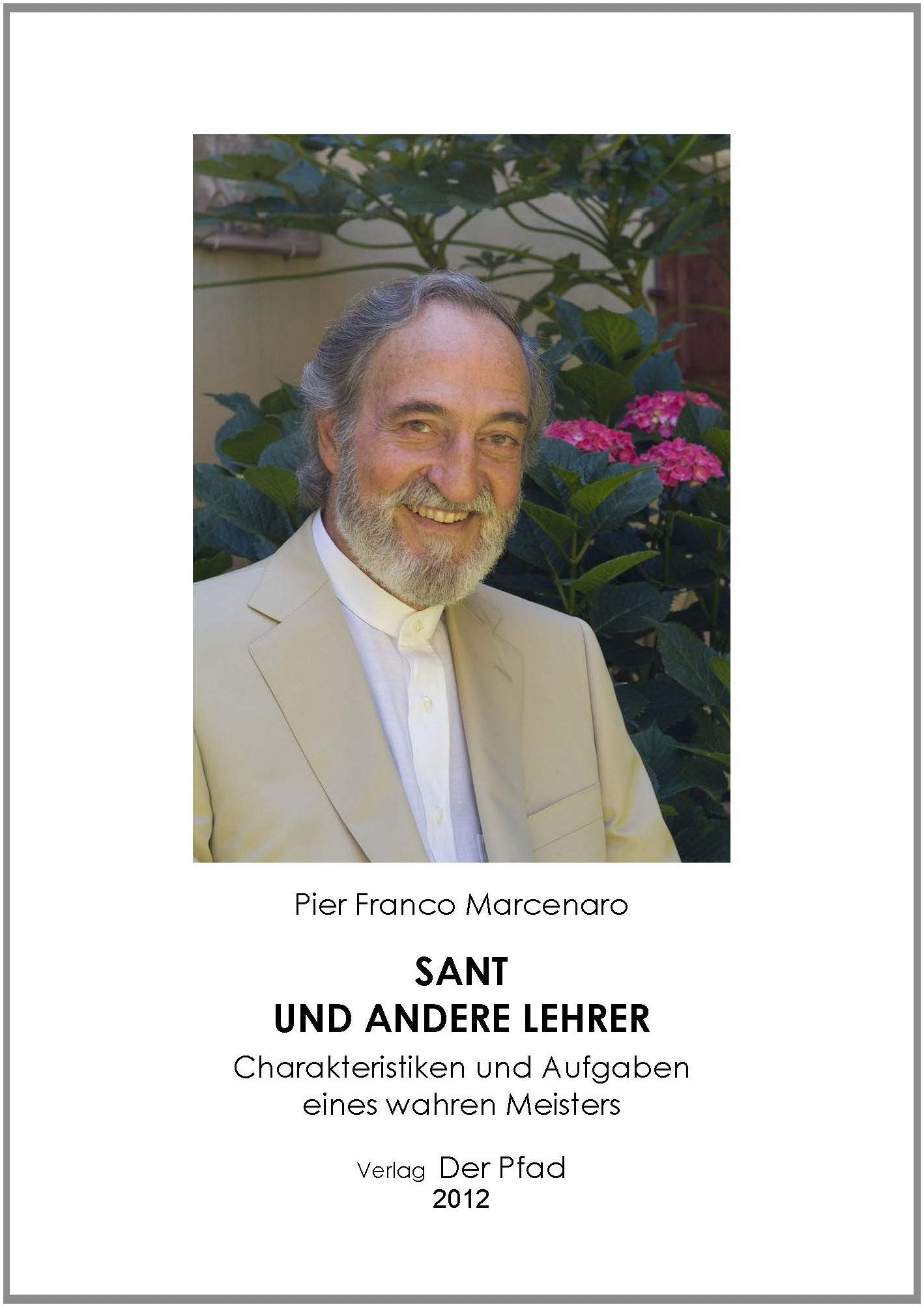 Sant und andere Lehrer: Charakteristiken und Aufgaben eines wahren Meisters Religion & Esotericism