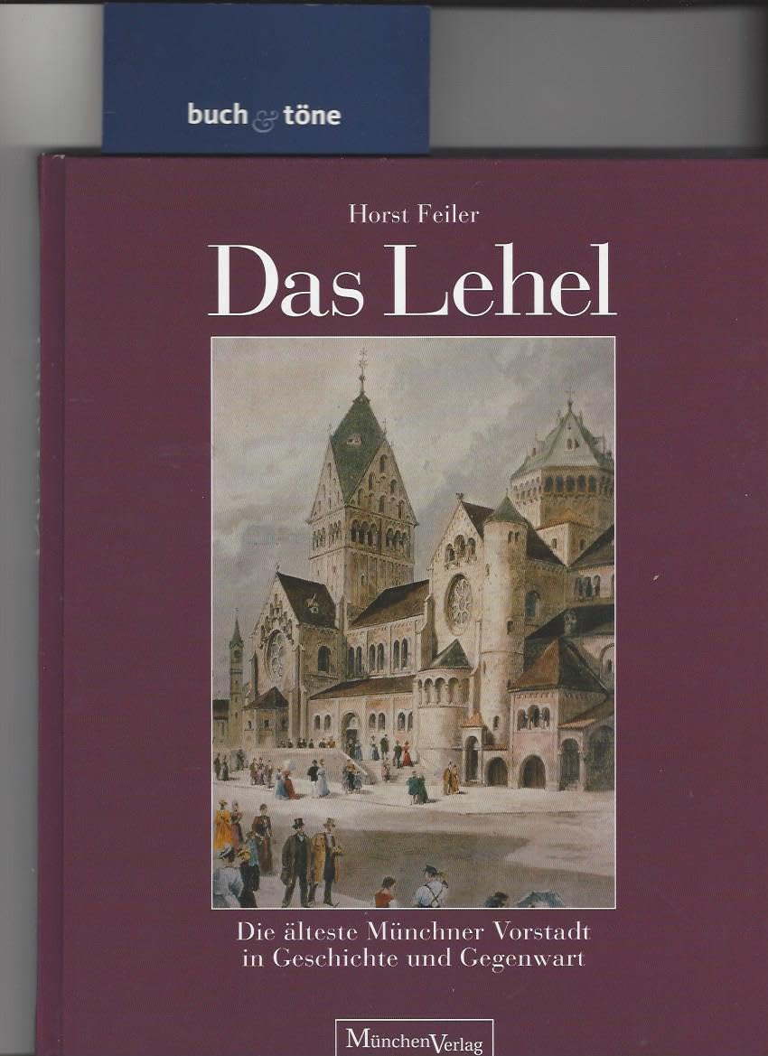 Das Lehel: Die älteste Münchner Vorstadt in Geschichte und Gegenwart Politics & History