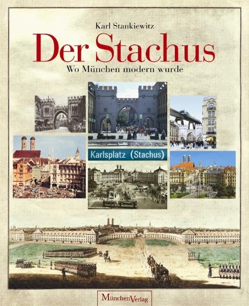 Der Stachus: Wo München modern wurde Politics & History