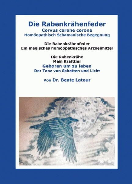Die Rabenkrähenfeder - Corvus corone corone: Ein magisches homöopathisches Arzneimittel Medicine