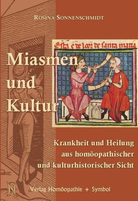 Miasmen und Kultur: Krankheit und Heilung aus homöopathischer und kulturhistorischer Sicht Medicine