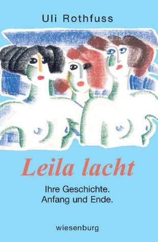 Leila lacht: Ihre Geschichte. Anfang und Ende Fiction