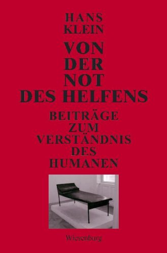 Von der Not des Helfens: Beiträge zum Verständnis des Humanen University books