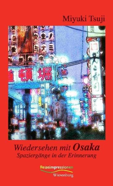 Wiedersehen mit Osaka: Spaziergänge in der Erinnerung: Spaziergänge der Erinnerung (Reiseimpressionen) Leisure, Home & Garden