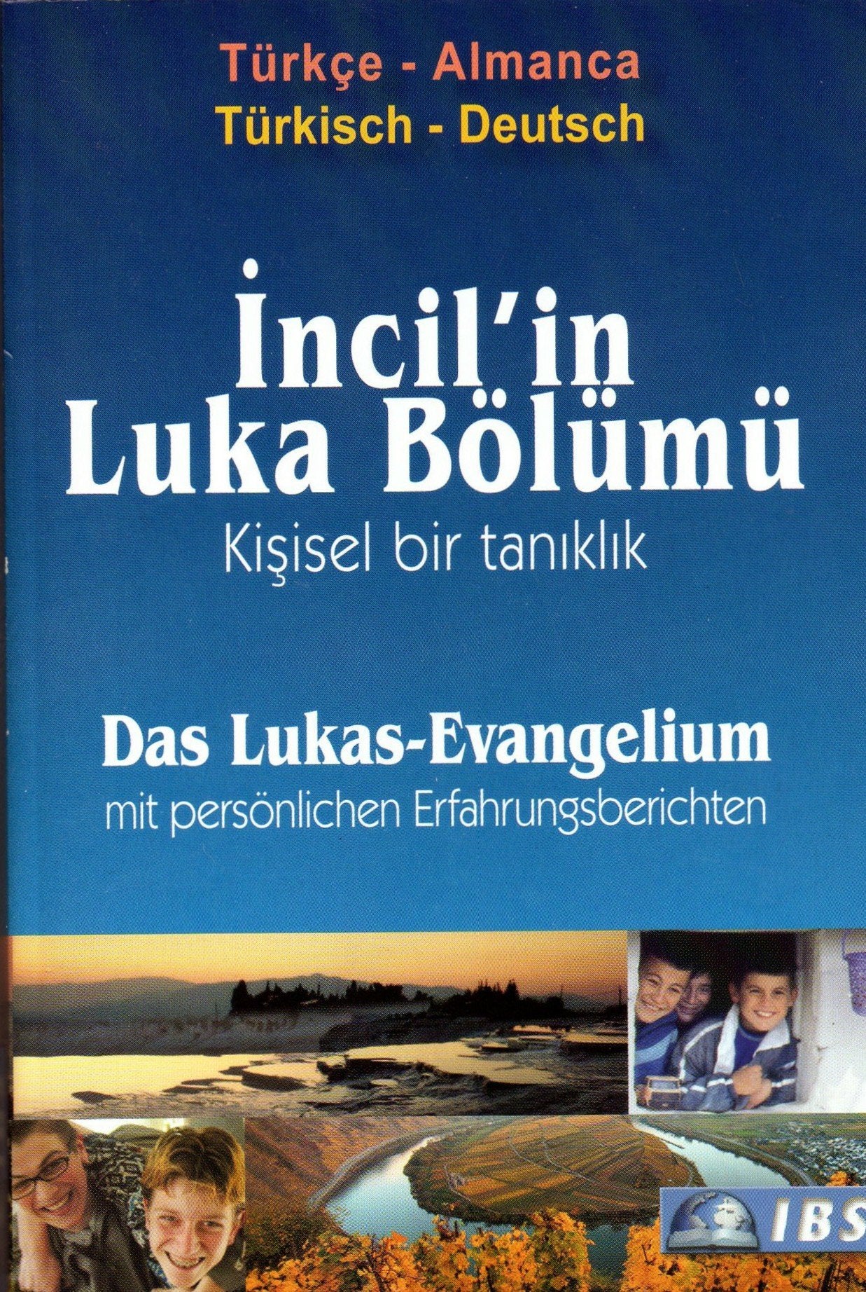 Das Lukas Evangelium Türkisch-Deutsch Mit persönlichen Erfahrunghsberichten Incil´in Luca Bölümü Kisisel bir taniklik Books
