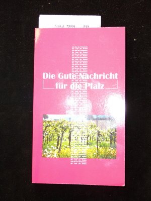 Die Gute Nachricht für die Pfalz. o.A. Books
