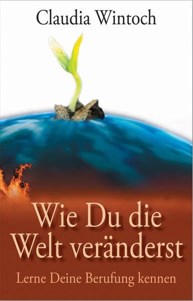 Du kannst die Welt verändern: Lerne Deine Berufung kennen Religion & Esotericism