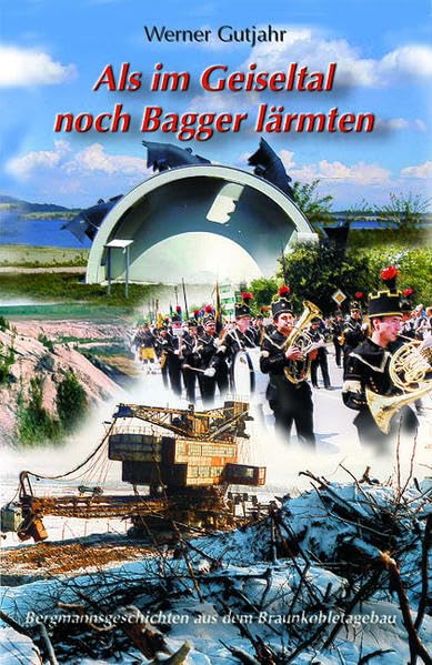 Als im Geiseltal noch Bagger lärmten: Bergmannsgeschichten aus dem Braunkohletagebau Social Sciences