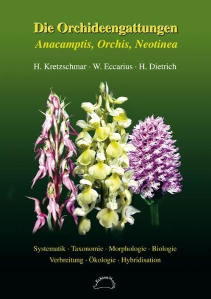 Die Orchideengattungen Anacamptis, Orchis, Neotinea: Phylogenie, Taxonomie, Morphologie, Biologie, Verbreitung, Ökologie, Hybridisation Natural Sciences
