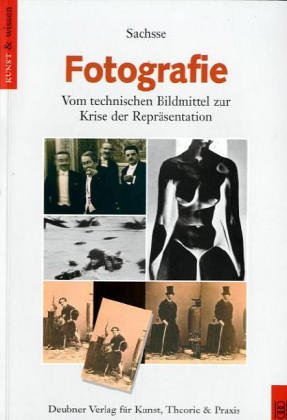 Fotografie. Vom technischen Bildmittel zur Krise der Repräsentation Photography