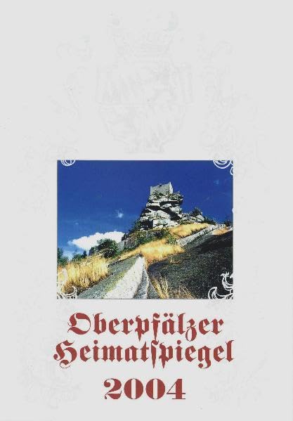Oberpfälzer Heimatspiegel 2004: Heimatkundliches, Geschichten und Gedichte aus der Oberpfalz Law