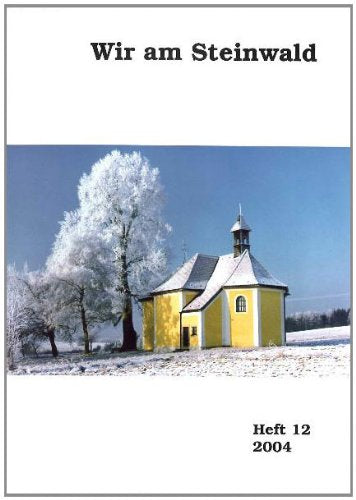 Wir am Steinwald 2004: Vermischtes über Land und Leute im Steinwald und dem südlichen Fichtelgebirge book
