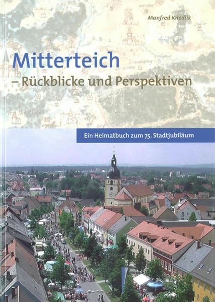 Mitterteich - Rückblicke und Perspektiven: Ein Heimatbuch zum 75. Stadtjubiläum Books