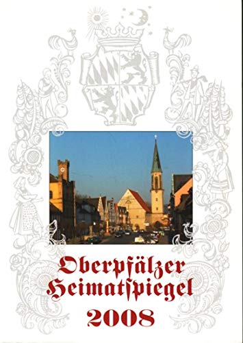 Oberpfälzer Heimatspiegel 2008: 32. Jahrgang Contemporary literature