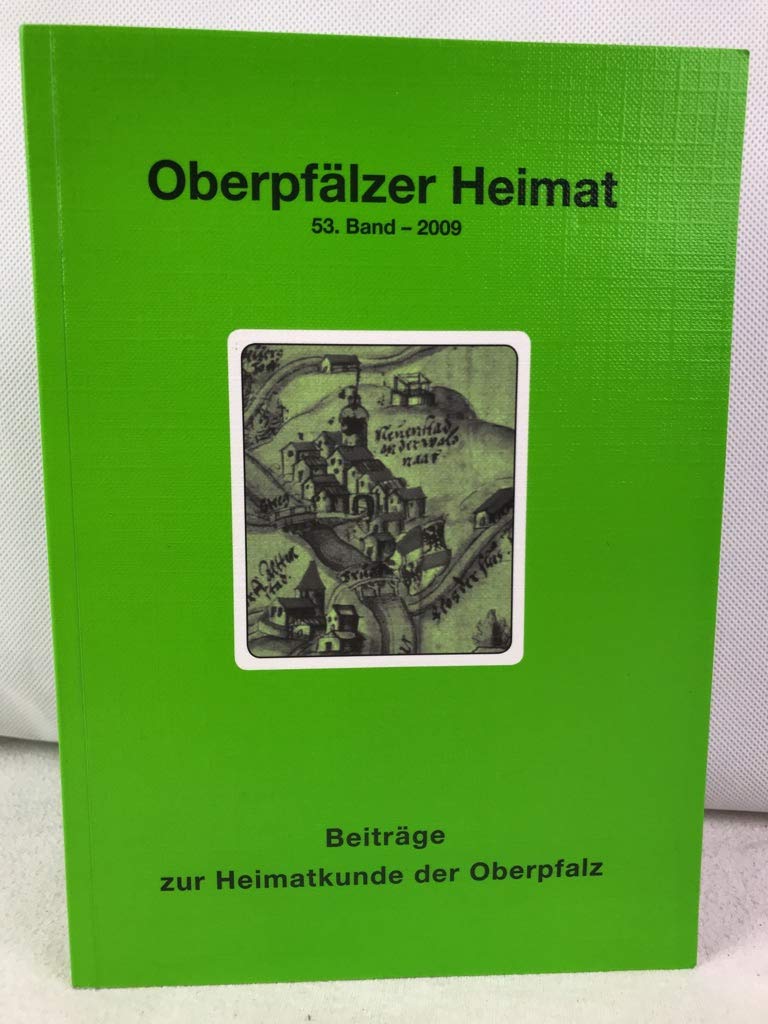 Oberpfälzer Heimat / Oberpfälzer Heimat 2009: Beiträge zur Heimatkunde der Oberpfalz Politics & History