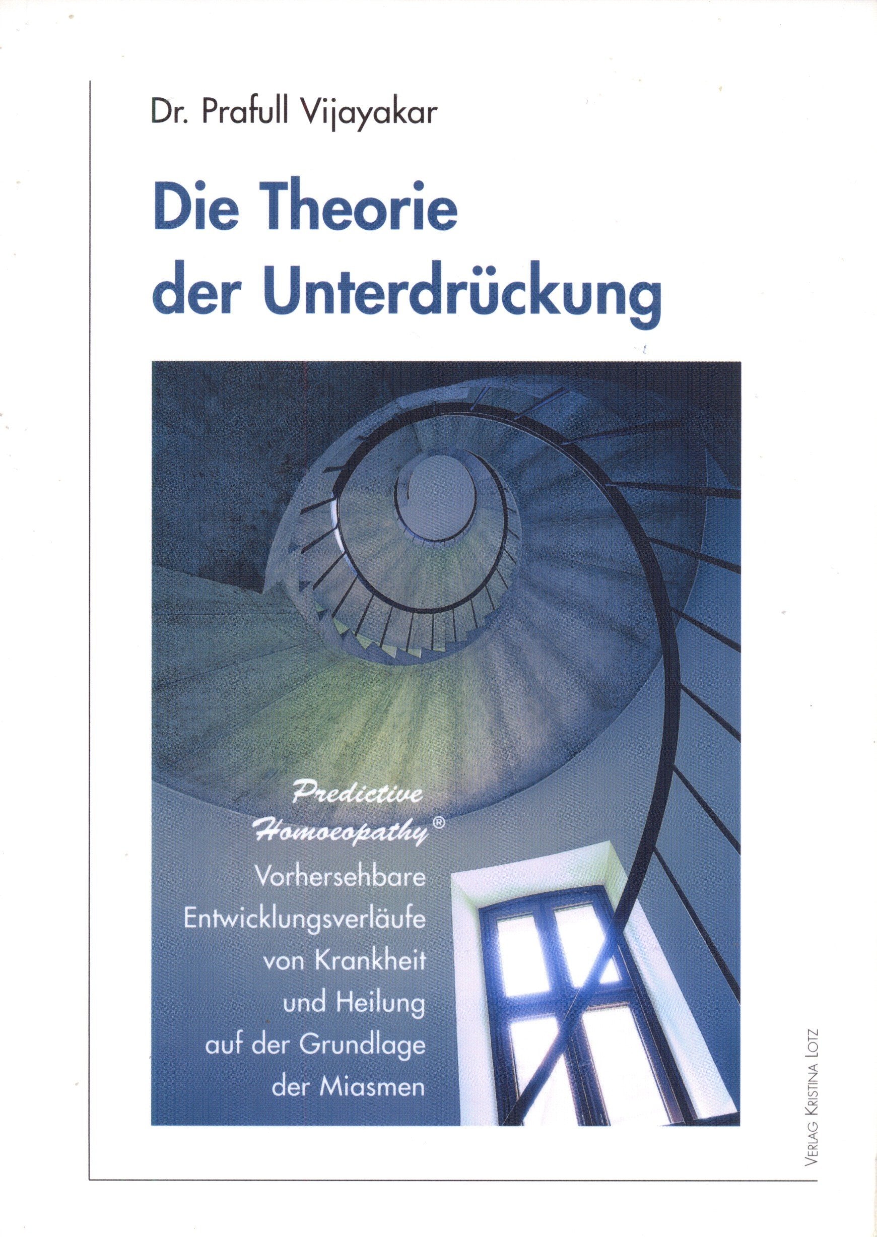 Die Theorie der Unterdrückung: Vorhersehbare Entwicklungsverläufe von Krankheiten und Heilung auf der Grundlage der Miasmen Medicine