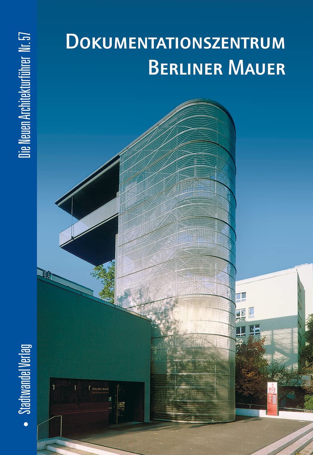 Dokumentationszentrum Berliner Mauer (Die Neuen Architekturführer, Band 57) Architecture