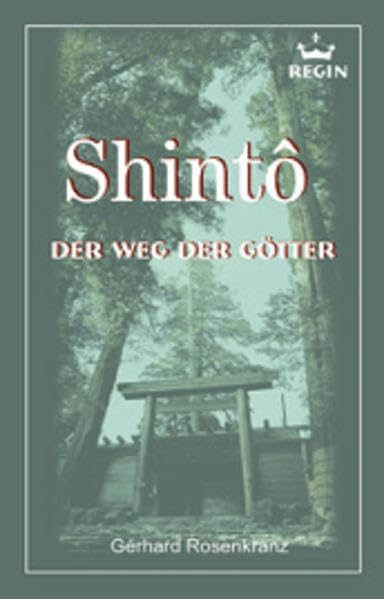 Shíntô - der Weg der Götter: Gehalt und Gestalt der japanischen Nationalreligion Religion & Esotericism