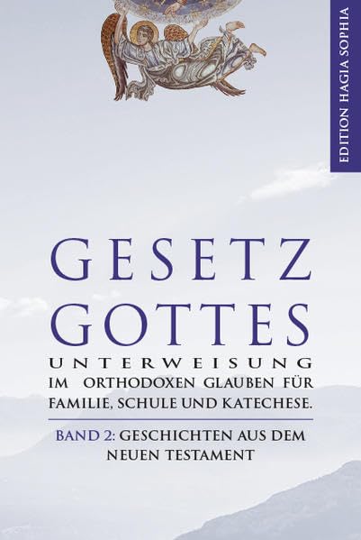 Gesetz Gottes Band 2: Geschichten aus dem Neuen Testament (Gesetz Gottes / terweisung im orthodoxen Glauben für Familie, Schule und Katechese.) Religion & Esotericism