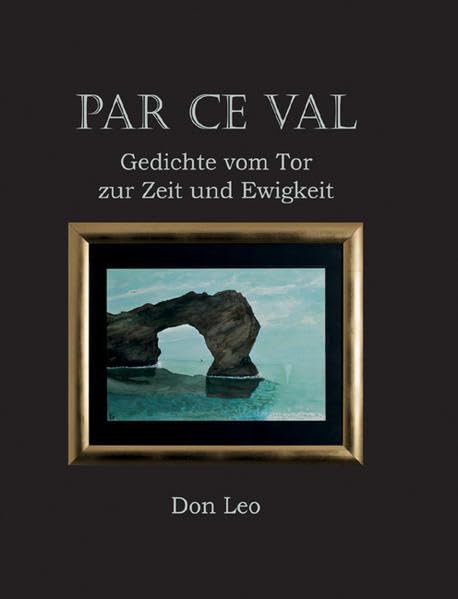 Par ce val - Gedichte vom Tor zur Zeit und Ewigkeit Poetry
