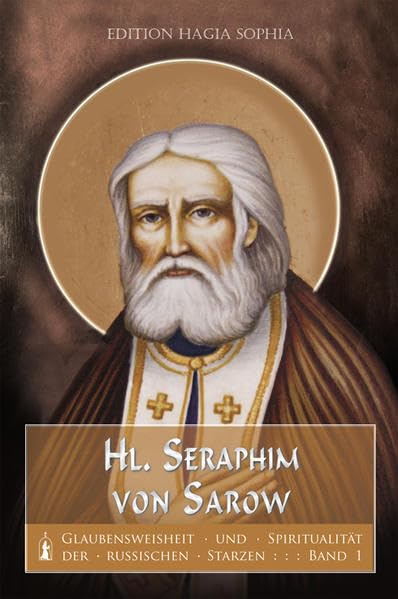 Heiliger Seraphim von Sarow (Glaubensweisheit und Spiritualität der russischen Starzen) Religion & Esotericism