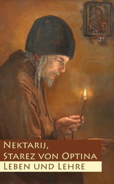 Nektarij, Starez von Optina - Leben und Lehre: Kleine russische Philokalie. Band 1 Religion & Esotericism