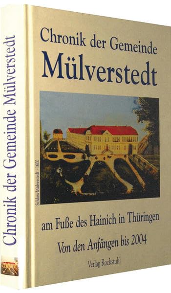 Chronik der Gemeinde Mülverstedt: Am Fusse des Nationalpark Hainich in Thüringen - Von den Anfängen bis 2004 Politics & History
