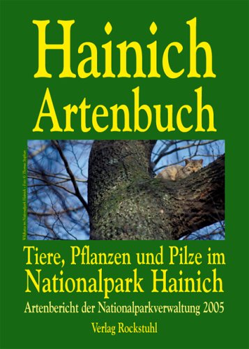 Hainich Artenbuch - Tiere, Pflanzen und Pilze im Nationalpark Hainich: Artenbericht der Nationalparkverwaltung 2005: Tiere, Pflanzen und Pilze im ... 2005. Kenntnisstand zum 21.12.2004 Natural Sciences