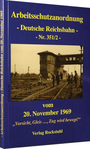 Arbeitsschutzanordnung - Deutsche Reichsbahn - Nr. 351/2 - vom 20. November 1969: 'Vorsicht, Gleis . . ., Zug wird bewegt!' Business & Technology