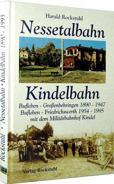 Die Geschichte der Bahnlinie Bufleben-Großenbehringen 1890 - 1947, Bufleben-Friedrichswerth (mit Militärbahnhof Kindel) 1954 - 1995 Hobbies & Crafts