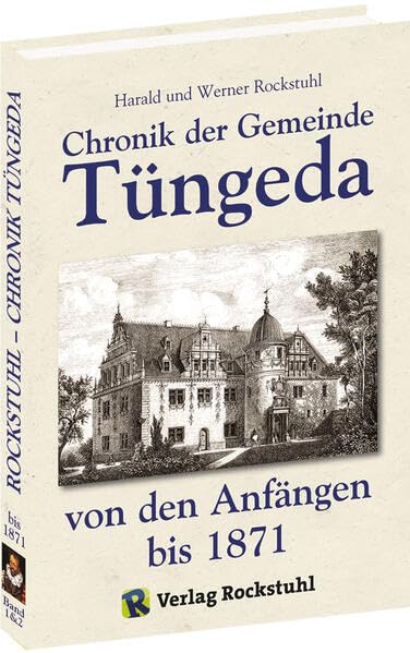 Chronik der Gemeinde Tüngeda von den Anfängen bis 1871: Band 1 und 2 Reference Books