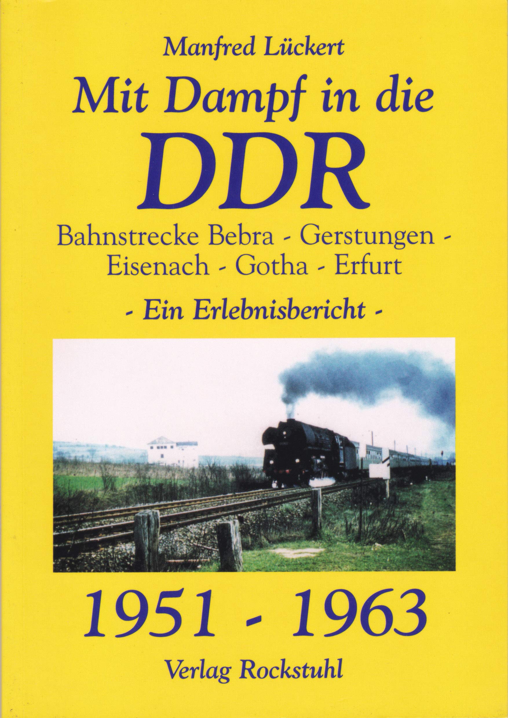 Mit Dampf in die DDR - Bahnstrecke Bebra - Gerstungen - Eisenach - Gotha - Erfurt von 1951 - 1963 book