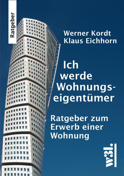 Ich werde Wohnungseigentümer: Ratgeber zum Erwerb einer Wohnung Business, Finance & Career