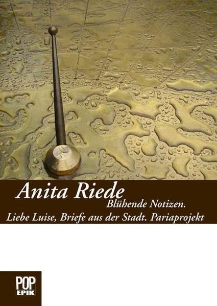 Blühende Notizen - Liebe Luise, Briefe aus der Stadt - Pariaprojekt: Lyrische Prosa Essays & Short Stories