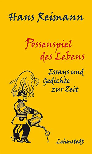 Possenspiel des Lebens: Essays und Gedichte zur Zeit Essays & Short Stories