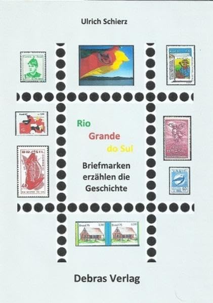 Rio Grande do Sul: Briefmarken erzählen Geschichte - Schierz, Ulrich book