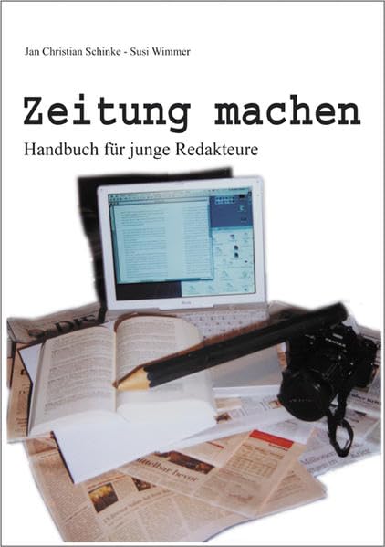 Zeitung machen: Handbuch für junge Redakteure Business, Finance & Career