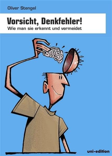 Vorsicht, Denkfehler!: Wie man sie erkennt und vermeidet Philosophy