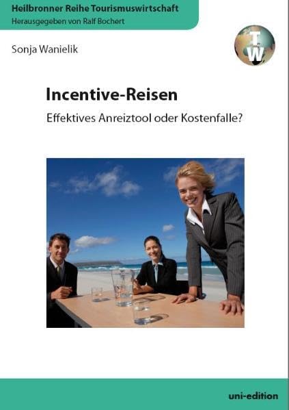 Incentive-Reisen. Effektives Anreiztool oder Kostenfalle Law