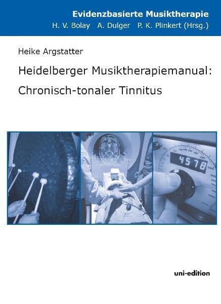 Heidelberger Musiktherapiemanual: Chronisch-tonaler Tinnitus (Evidenzbasierte Musiktherapie) Medicine