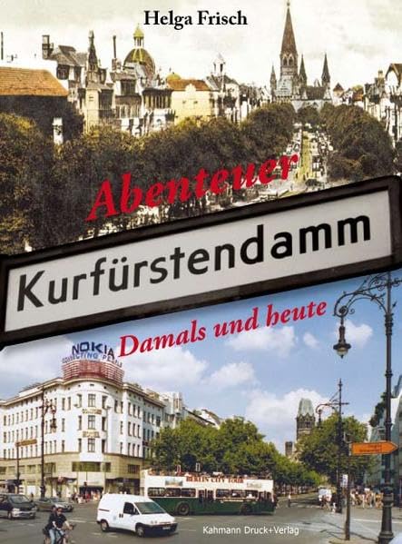 Abenteuer Kurfürstendamm: Damals und heute: Damals und heute. Hrsg.: Arbeitsgemeinschaft City e. V. Politics & History