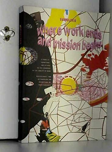 Where work ends and mission begins: Künstlerbuch. Dtsch.-Engl. Film, Art & Culture