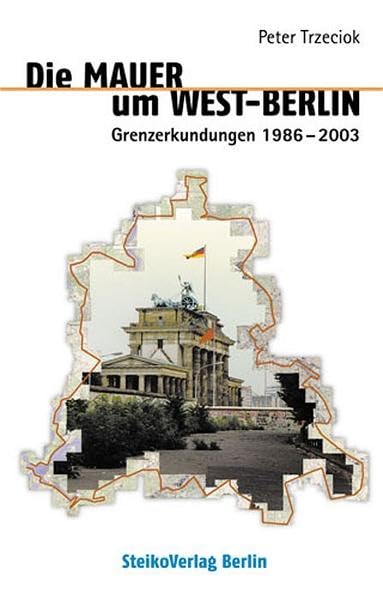 Die Mauer um West-Berlin: Grenzerkundungen 1986-2003 Leisure, Home & Garden