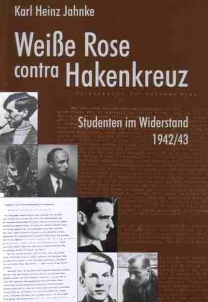 Weisse Rose contra Hakenkreuz: Studenten im Widerstand 1942/43. Einblicke in viereinhalb Jahrzehnte Forschung German history