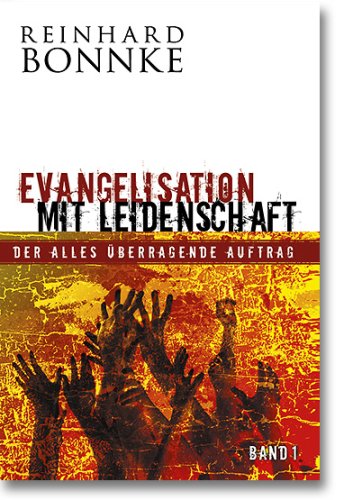 Evangelisation mit Leidenschaft - Teil 1: Der alles überragende Auftrag Religion & Esotericism