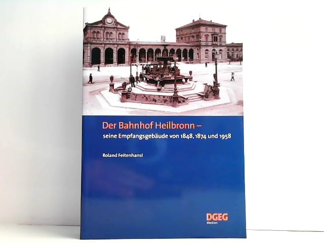 Der Bahnhof Heilbronn: Seine Empfangsgebäude von 1848, 1874 und 1958 Architecture