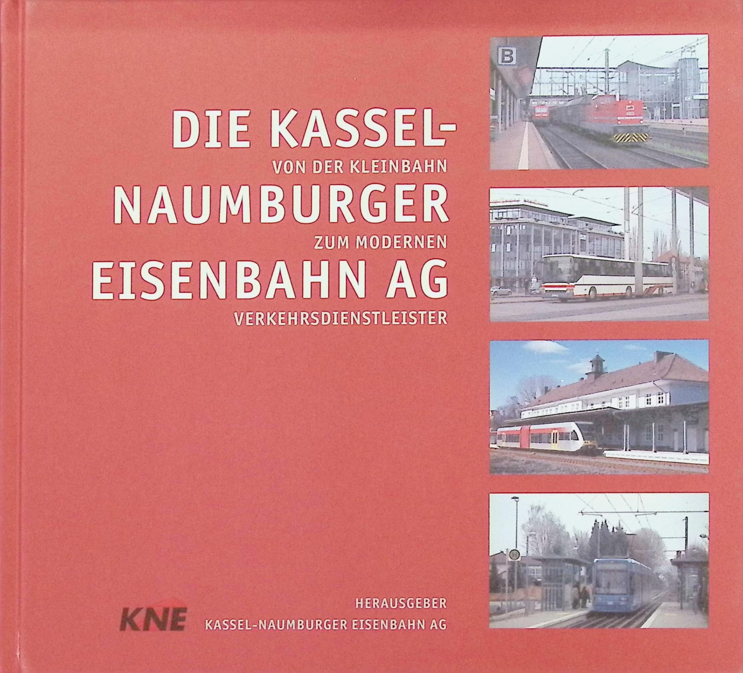 Die Kassel-Naumburger Eisenbahn AG: Von der Kleinbahn zum modernen Verkehrsdienstleister Books