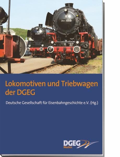 Lokomotiven und Triebwagen der DGEG: Hrsg. v. Deutsche Gesellschaft für Eisenbahngeschichte e. V. Leisure, Home & Garden