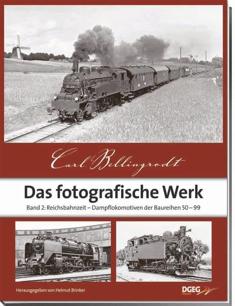 Carl Bellingrodt – Das fotografische Werk, Band 2: Reichsbahnzeit, Dampflokomotiven der Baureihn 50 bis 99 Leisure, Home & Garden