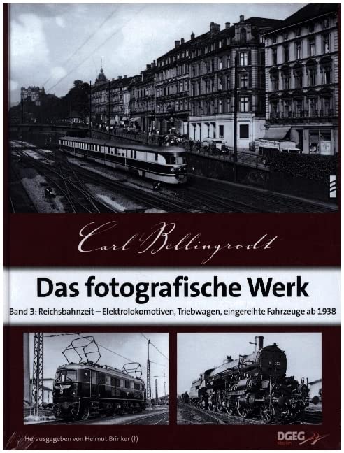 Das fotografische Werk 03: Reichsbahnzeit - Elektrolokomotiven, Triebwagen, eingereihte Fahrzeuge ab 1938 book